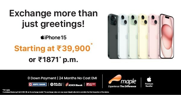 Maple offers best exchange value in town: iPhone 15 at Rs. 39,900 or Rs.1,871 p.m.