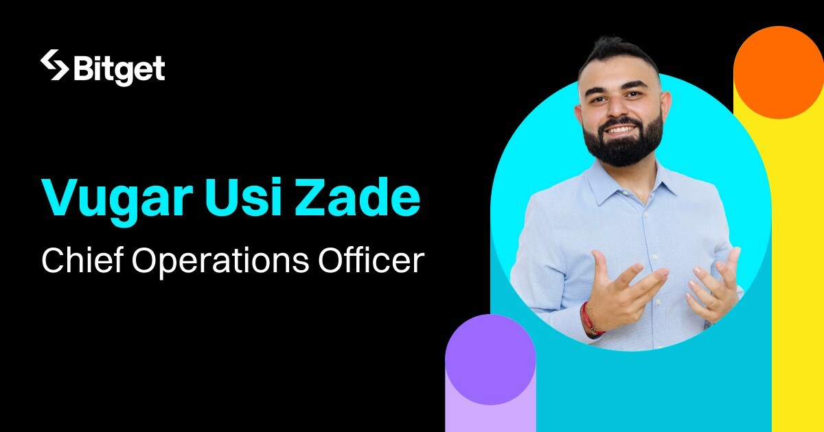 Bitget Announces Vugar Usi Zade as Chief Operations Officer