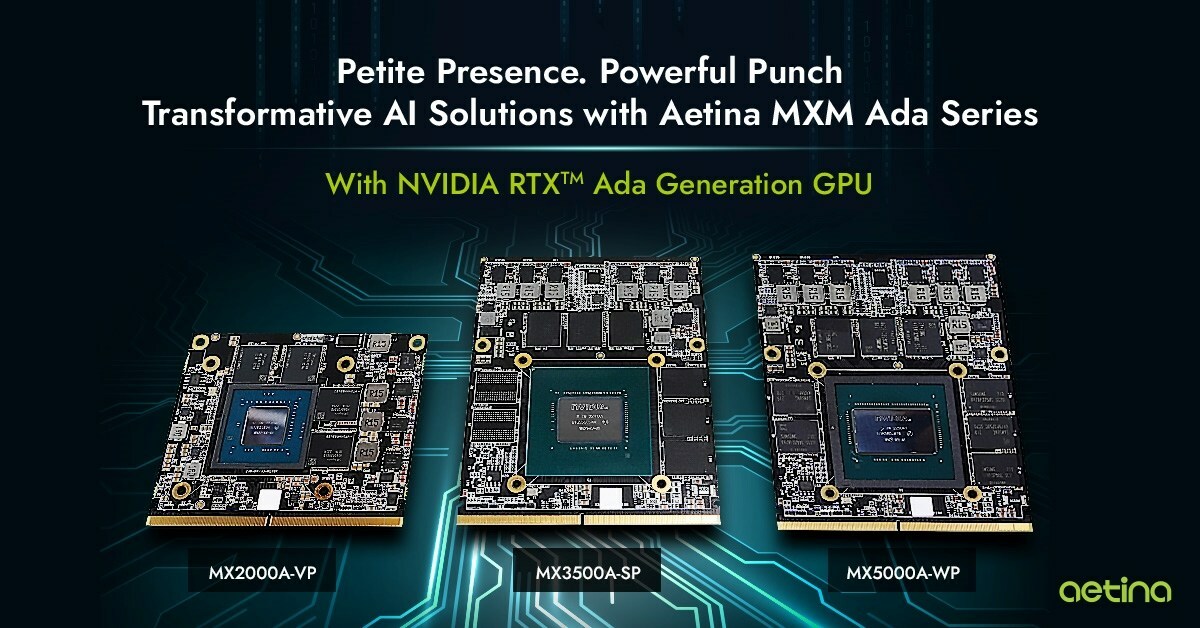 Aetina Introduces New MXM GPUs Powered by NVIDIA Ada Lovelace for Enhanced AI Capabilities at the Edge