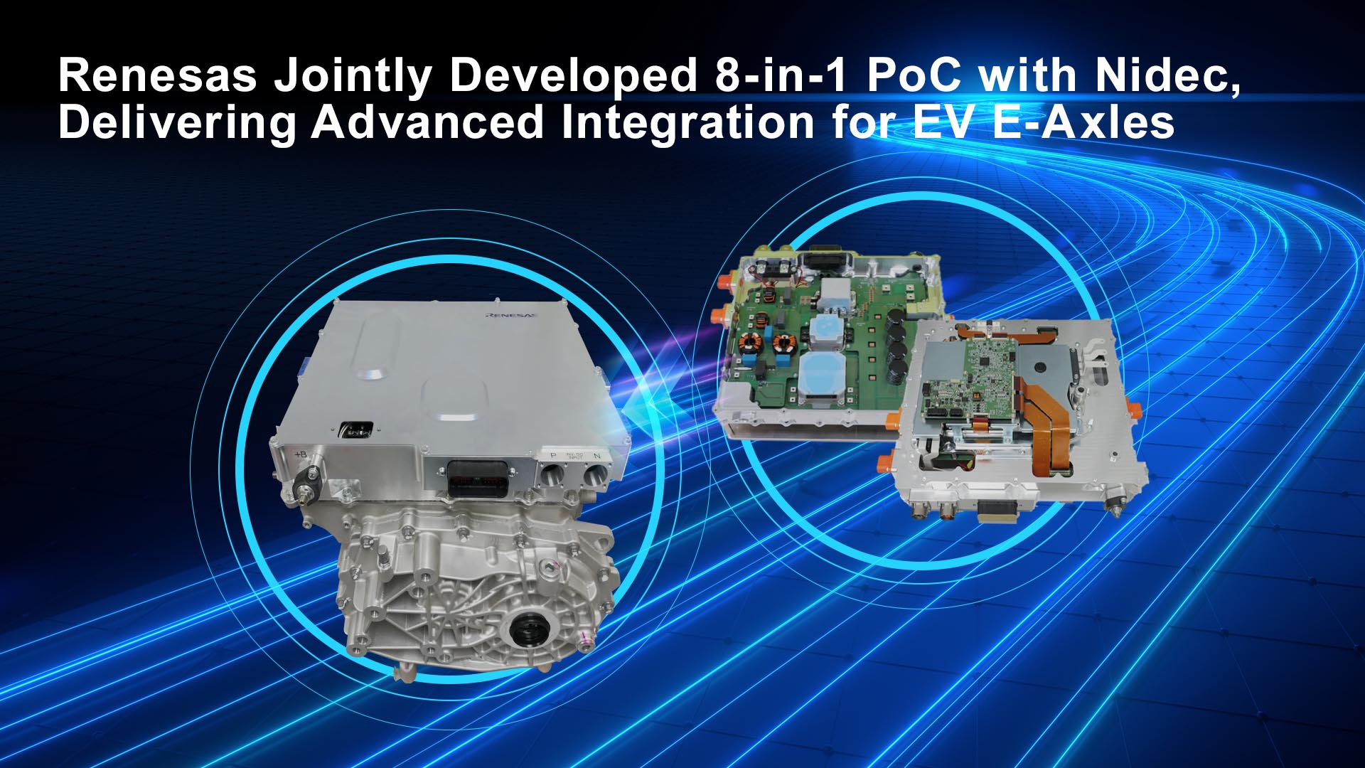 Renesas Jointly Developed World-Class “8-in-1” Proof of Concept with Nidec, Delivering Advanced Integration for EV E-Axles