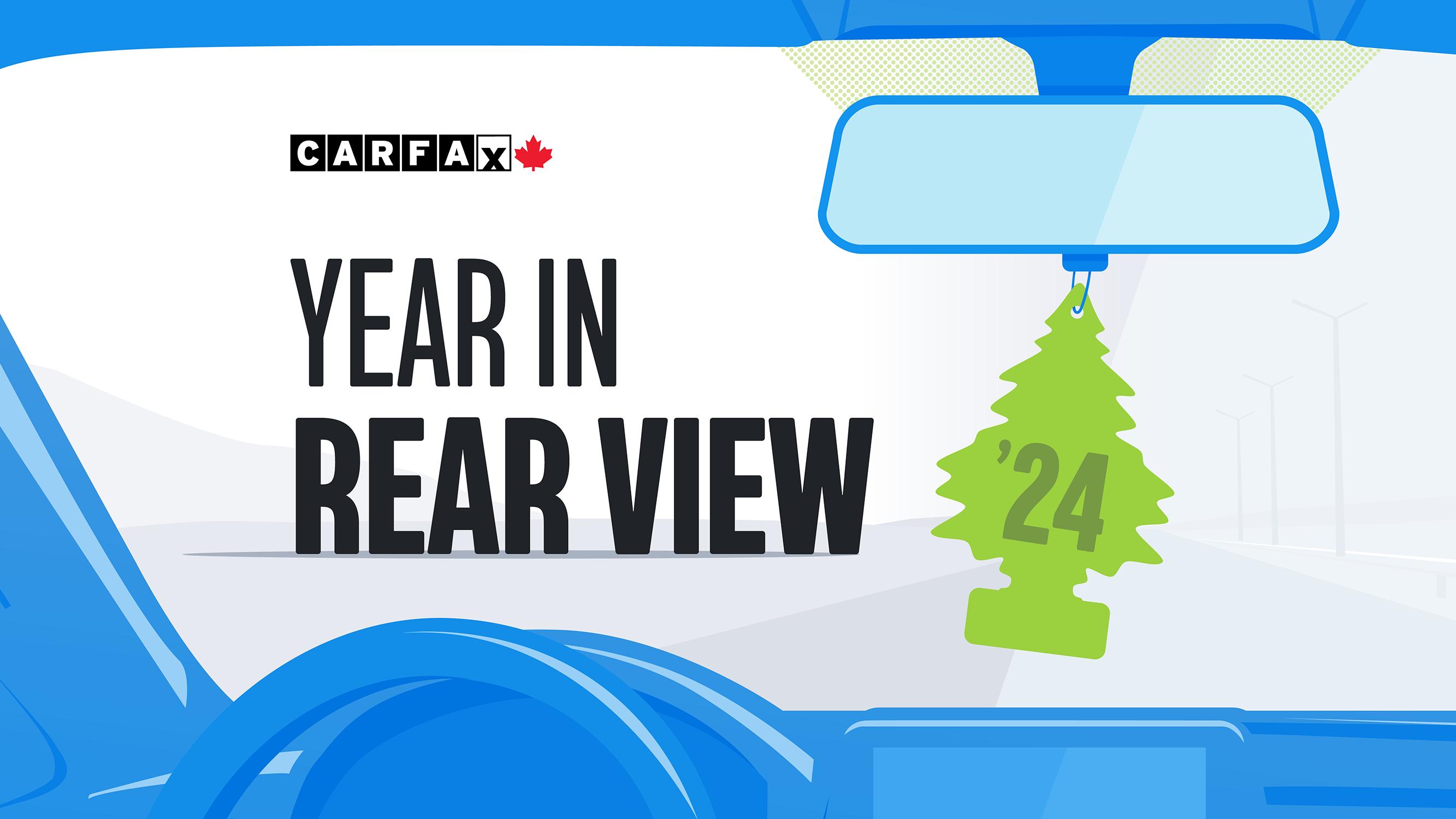 CARFAX Canada Presents: 2024 Year in Rear View